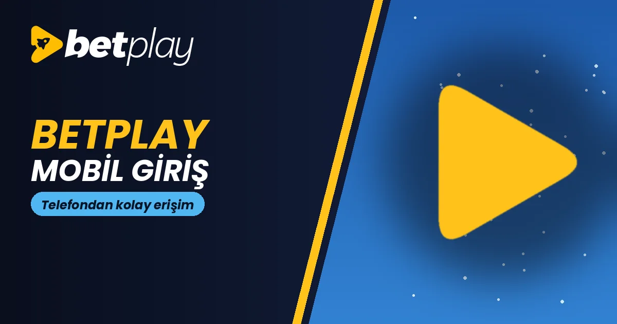 Betplay Mobil Giriş Rehberi