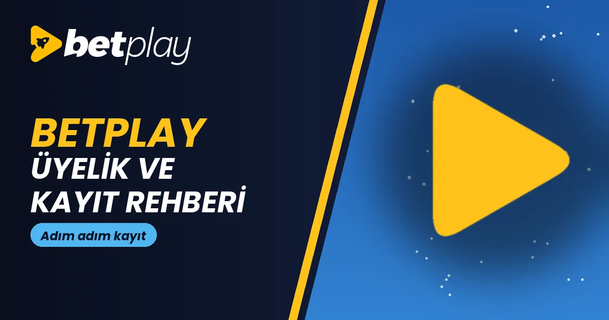 Betplay Üyelik ve Kayıt Rehberi
